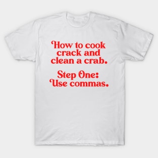 How to Cook Crack Clean ))(( Commas Save Lives T-Shirt